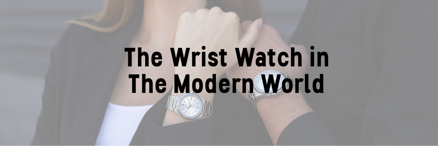 Mastering the Art of Wristwatch Fashion and Choosing the Perfect Watch: [Part 2] Wristwatches in the Modern World